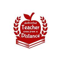 Dedicated Teacher from distance teachers day illustration vector with apple on book and wreaths circular nobility award achievement