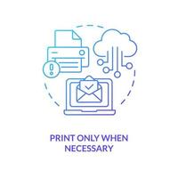 Print only when necessary blue gradient concept icon. Use digital means. Energy efficiency at work abstract idea thin line illustration. Isolated outline drawing. vector