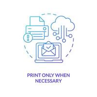 Print only when necessary blue gradient concept icon. Use digital means. Energy efficiency at work abstract idea thin line illustration. Isolated outline drawing. vector