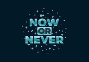 Quote text design, Now or never vector