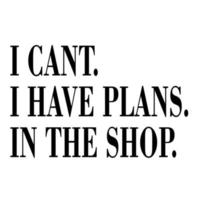 I Cant I Have Plans In The Shop vector