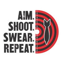 Aim Shoot Swear Repeat vector