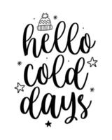 Christmas winter cold days lettering greeting card. Hand-drawn lettering poster for Christmas. Merry Christmas quotes calligraphy lettering isolated on white background, vector illustration.