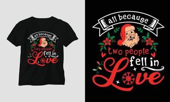 all because two people fell in love - Christmas Day T-shirt Design vector