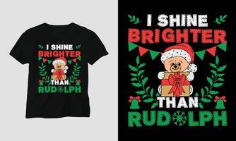 i shine brighter than Rudolph - Christmas Day T-shirt Design