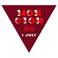 Happy Canada day holyday triangular flag for planar festivals Modern typography with National flag red and white color on fective checkered background. Text 1 july Moncton vector