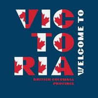 cartel de motivación estilo bandera de canadá con texto bienvenido victoria, columbia británica. tipografía moderna para la impresión gráfica de la empresa de viajes corporativos, moda hipster. ilustración vectorial vector