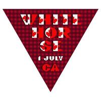 Happy Canada day holyday triangular flag for planar festivals Modern typography with National flag red and white color on fective checkered background. Text 1 july Whitehorse vector