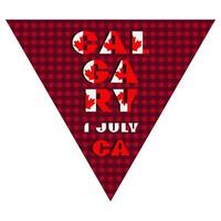 Happy Canada day holyday triangular flag for planar festivals Modern typography with National flag red and white color on fective checkered background. Text 1 july Calgary vector