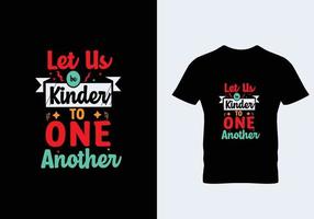 Let us be kinder to one another typography lettering for t shirt free design vector