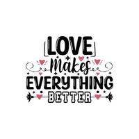 love makes everything better typography lettering for t shirt free design vector