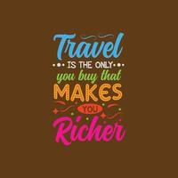 Travel is the only you can buy makes you richer typography lettering for t shirt free design vector