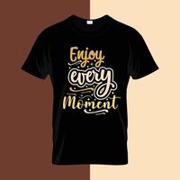 Enjoy every moment typography lettering for t shirt free design vector