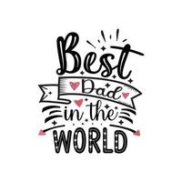 Best dad in the world typography lettering for t shirt free design vector