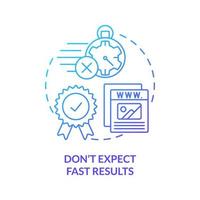 Dont expect fast results blue gradient concept icon. Create website dont abstract idea thin line illustration. Unrealistic expectations. Isolated outline drawing. vector