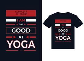 YES I AM GAY GOOD AT YOGA illustration for print-ready T-Shirts design vector