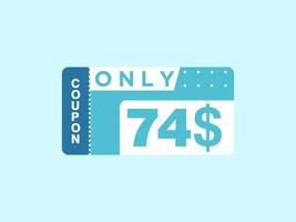 74 Dollar Only Coupon sign or Label or discount voucher Money Saving label, with coupon vector illustration summer offer ends weekend holiday