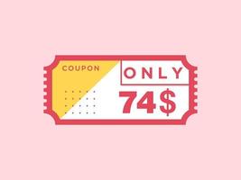 74 Dollar Only Coupon sign or Label or discount voucher Money Saving label, with coupon vector illustration summer offer ends weekend holiday