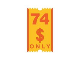 74 Dollar Only Coupon sign or Label or discount voucher Money Saving label, with coupon vector illustration summer offer ends weekend holiday