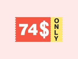 74 Dollar Only Coupon sign or Label or discount voucher Money Saving label, with coupon vector illustration summer offer ends weekend holiday