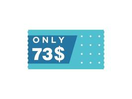 73 Dollar Only Coupon sign or Label or discount voucher Money Saving label, with coupon vector illustration summer offer ends weekend holiday