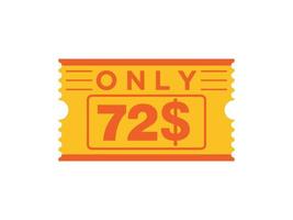 72 Dollar Only Coupon sign or Label or discount voucher Money Saving label, with coupon vector illustration summer offer ends weekend holiday