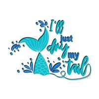 Quote about mermaids and mermaid tail with splashes. Inspirational quote about the sea. Mythical creatures vector