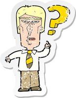 retro distressed sticker of a cartoon annoyed man asking question vector