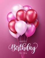 Happy birthday balloon vector poster design. Happy birthday to you text with balloons decoration element in pink background for birth day celebration greeting card design. Vector illustration