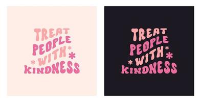 Treat people with kindness slogan in style 70s, 80s. Vector design for t-shirts, cards, posters. Positive motivational quote on a black and light pink backgrounds