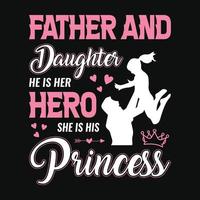 Father and daughter he is her hero she is his princess - Fathers day quotes typographic lettering vector design