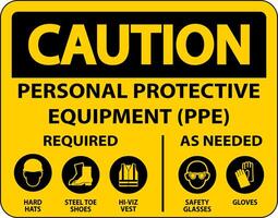 Caution PPE Required As Needed Sign On White Background vector