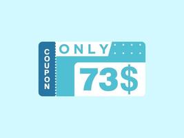 73 Dollar Only Coupon sign or Label or discount voucher Money Saving label, with coupon vector illustration summer offer ends weekend holiday