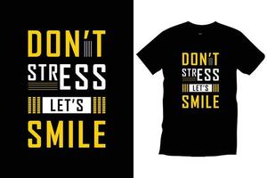 Don't stress let's smile. Modern quotes motivational inspirational cool typography trendy black t shirt design vector. vector