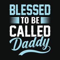 Blessed to be called daddy - Fathers day quotes typographic lettering vector design