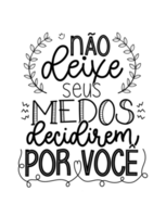 Inspirational poster phrase in Brazilian Portuguese. Translation - Don not let your fears decide for you. png