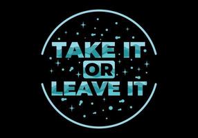 Quote design, take it or leave it vector