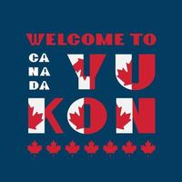 afiche de motivación al estilo de la bandera de canadá con texto bienvenido yucon. tipografía moderna para la impresión gráfica de la empresa de viajes corporativos, moda hipster. ilustración vectorial vector