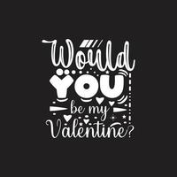 would you be my valentine typography lettering ready for print free design vector