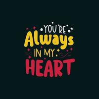 You're always in my heart typography lettering ready for print free design vector