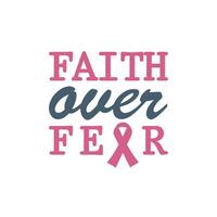 Faith Over Fear quote. Fight against cancer, pink ribbon, breast cancer awareness symbol. Breast cancer awareness program vector template design.