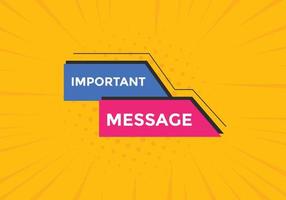 Important message text button. Important message sign speech bubble. Web banner label template. Vector Illustration