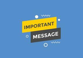 Important message text button. Important message sign speech bubble. Web banner label template. Vector Illustration