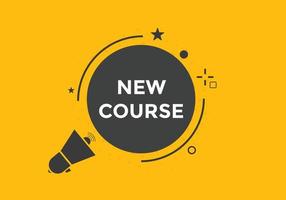New course text button. New course sign speech bubble. Web banner label template. Vector Illustration