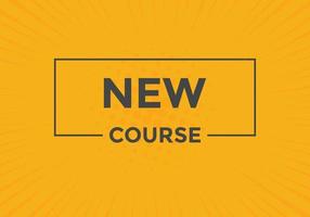 New course text button. New course sign speech bubble. Web banner label template. Vector Illustration