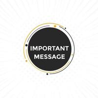Important message text button. Important message sign speech bubble. Web banner label template. Vector Illustration
