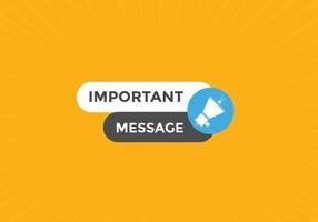 Important message text button. Important message sign speech bubble. Web banner label template. Vector Illustration