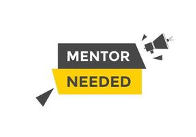 Mentor needed Colorful label sign template. Mentor needed symbol web banner vector