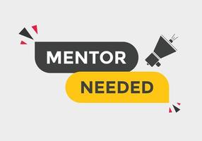 Mentor needed text button. Mentor needed sign speech bubble. Web banner label template. Vector Illustration