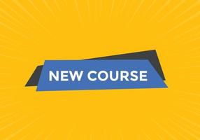 New course text button. New course sign speech bubble. Web banner label template. Vector Illustration